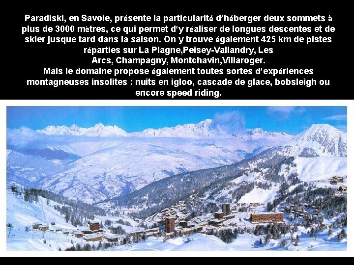 Paradiski, en Savoie, présente la particularité d’héberger deux sommets à plus de 3000 mètres,