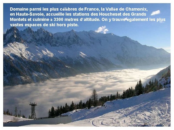 Domaine parmi les plus célèbres de France, la Vallée de Chamonix, en Haute-Savoie, accueille