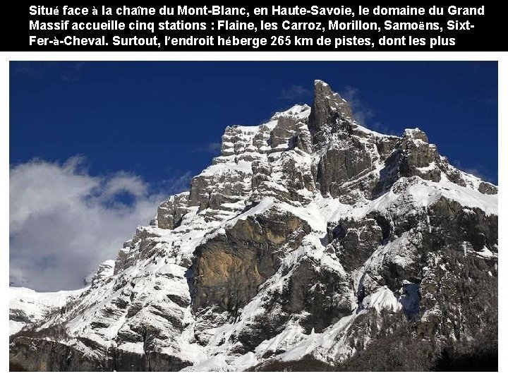 Situé face à la chaîne du Mont-Blanc, en Haute-Savoie, le domaine du Grand Massif