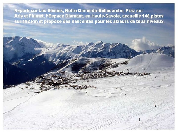 Réparti sur Les Saisies, Notre-Dame-de-Bellecombe, Praz sur Arly et Flumet, l’Espace Diamant, en Haute-Savoie,