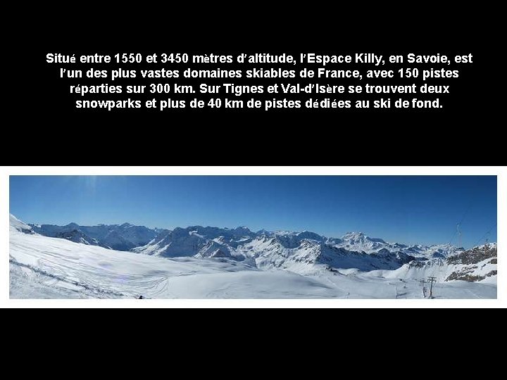 Situé entre 1550 et 3450 mètres d’altitude, l’Espace Killy, en Savoie, est l’un des