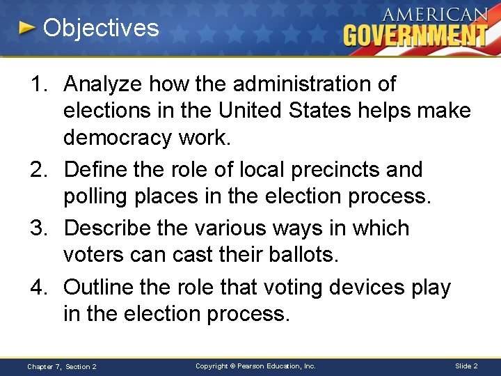 Objectives 1. Analyze how the administration of elections in the United States helps make