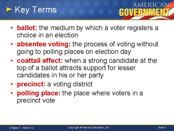 Key Terms • ballot: the medium by which a voter registers a choice in