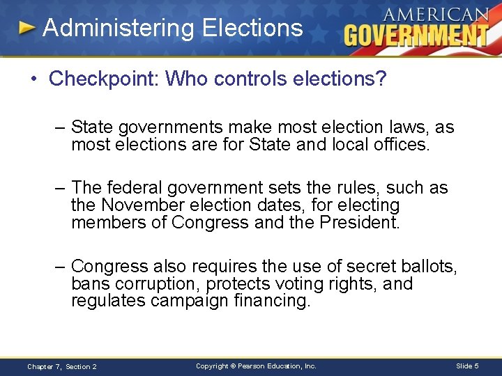 Administering Elections • Checkpoint: Who controls elections? – State governments make most election laws,