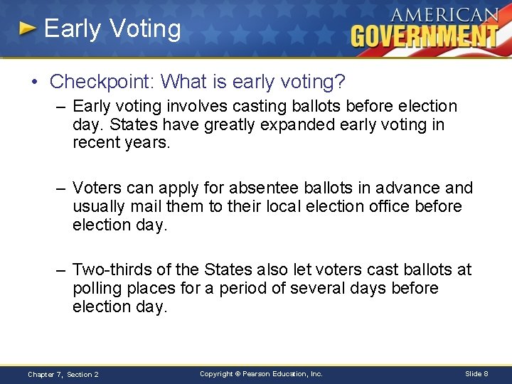 Early Voting • Checkpoint: What is early voting? – Early voting involves casting ballots