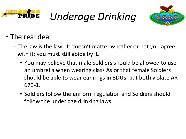 Underage Drinking • The real deal – The law is the law. It doesn’t