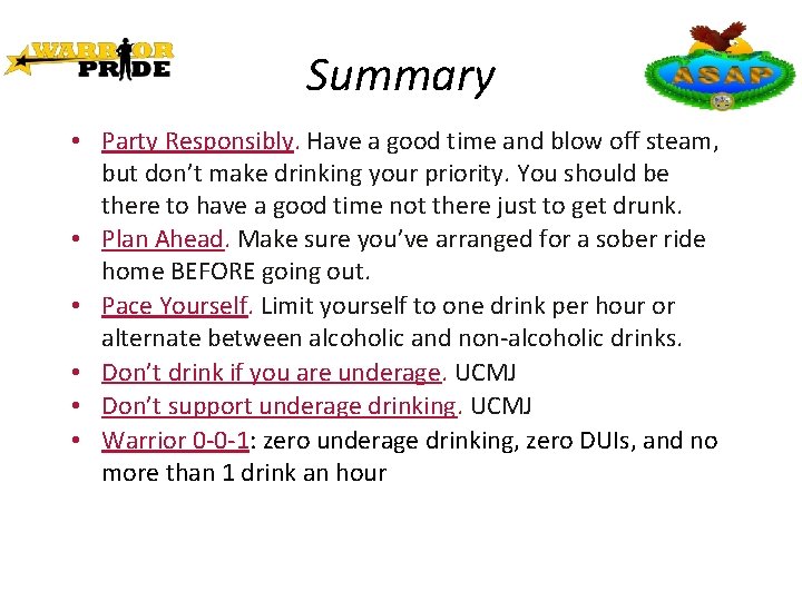 Summary • Party Responsibly. Have a good time and blow off steam, but don’t