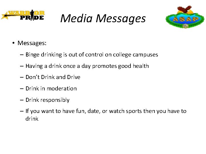 Media Messages • Messages: – Binge drinking is out of control on college campuses