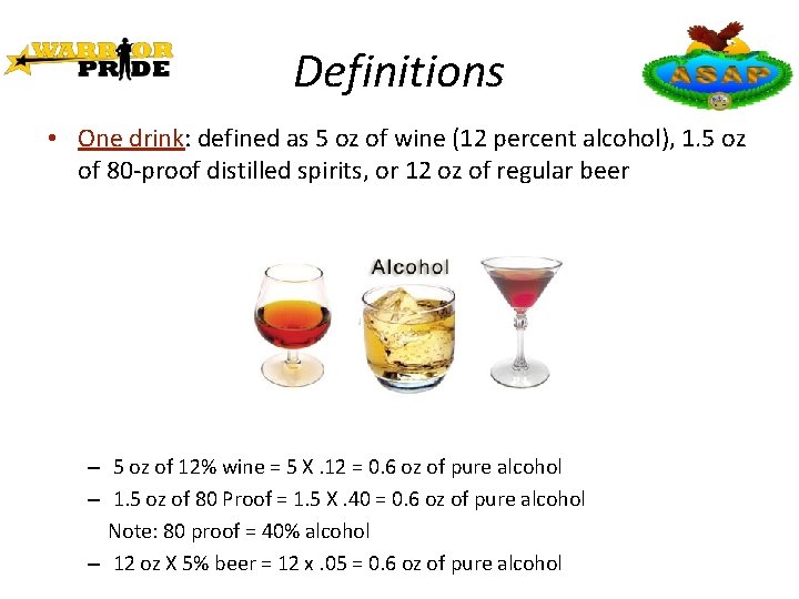 Definitions • One drink: defined as 5 oz of wine (12 percent alcohol), 1.