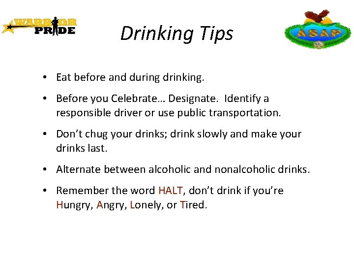 Drinking Tips • Eat before and during drinking. • Before you Celebrate… Designate. Identify