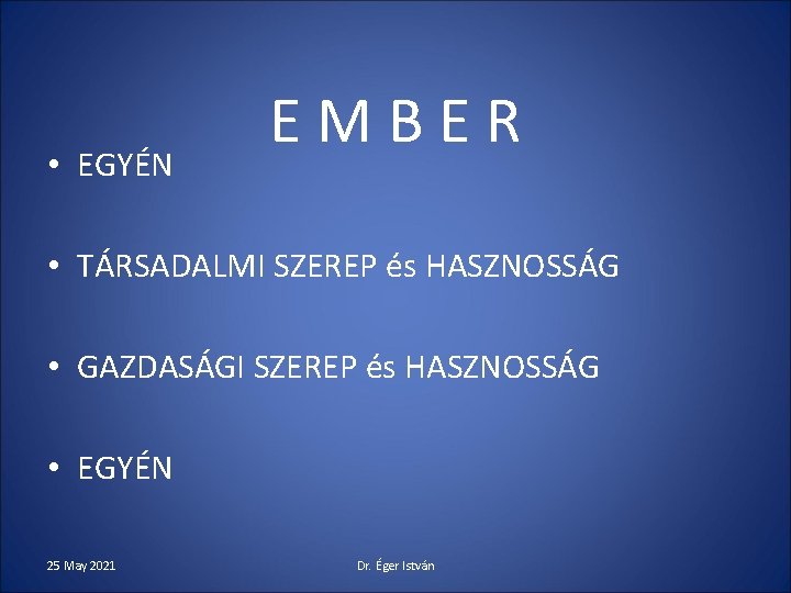  • EGYÉN EMBER • TÁRSADALMI SZEREP és HASZNOSSÁG • GAZDASÁGI SZEREP és HASZNOSSÁG