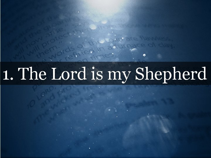 1. The Lord is my Shepherd 