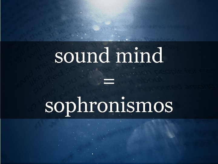 sound mind = sophronismos 