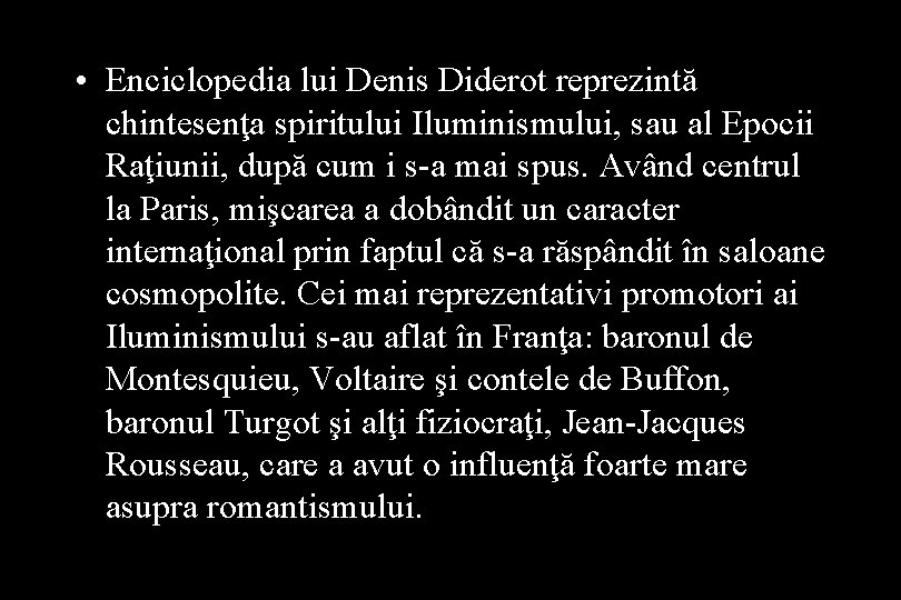  • Enciclopedia lui Denis Diderot reprezintă chintesenţa spiritului Iluminismului, sau al Epocii Raţiunii,