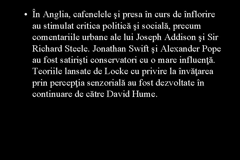  • În Anglia, cafenelele şi presa în curs de înflorire au stimulat critica