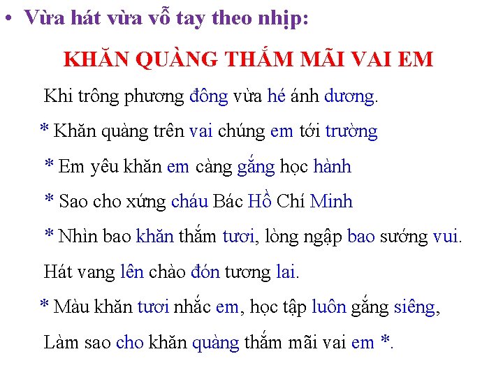  • Vừa hát vừa vỗ tay theo nhịp: KHĂN QUÀNG THẮM MÃI VAI