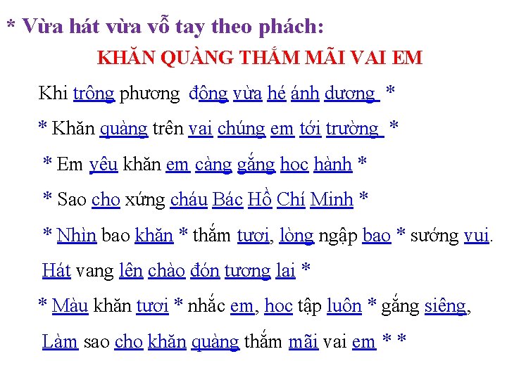 * Vừa hát vừa vỗ tay theo phách: KHĂN QUÀNG THẮM MÃI VAI EM