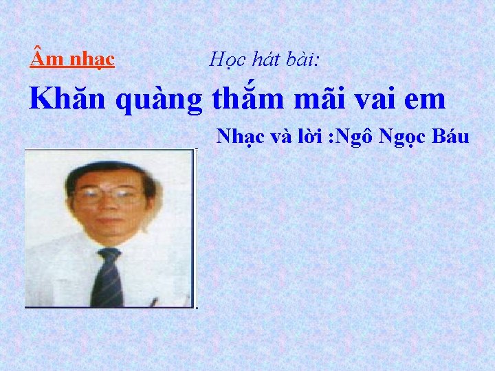  m nhạc Học hát bài: Khăn quàng thắm mãi vai em Nhạc và