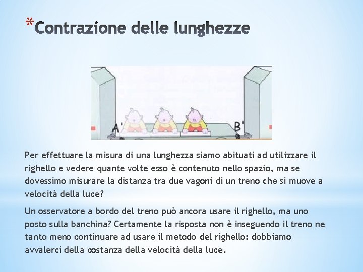 * Per effettuare la misura di una lunghezza siamo abituati ad utilizzare il righello