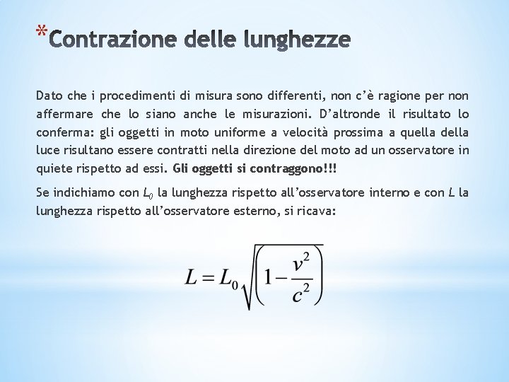 * Dato che i procedimenti di misura sono differenti, non c’è ragione per non