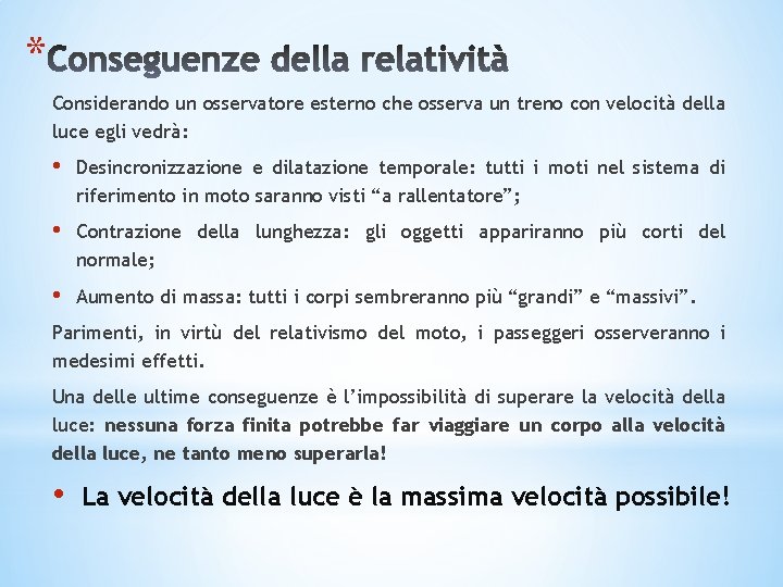 * Considerando un osservatore esterno che osserva un treno con velocità della luce egli