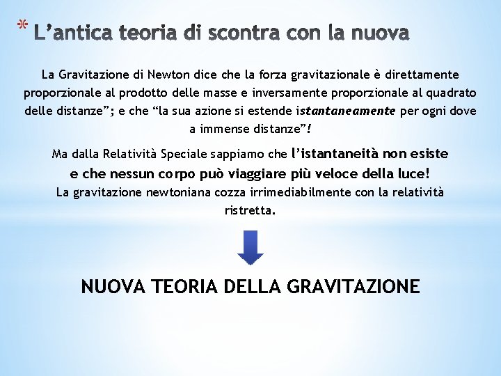 * La Gravitazione di Newton dice che la forza gravitazionale è direttamente proporzionale al