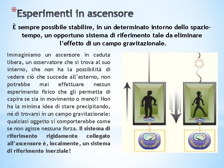 * È sempre possibile stabilire, in un determinato intorno dello spaziotempo, un opportuno sistema