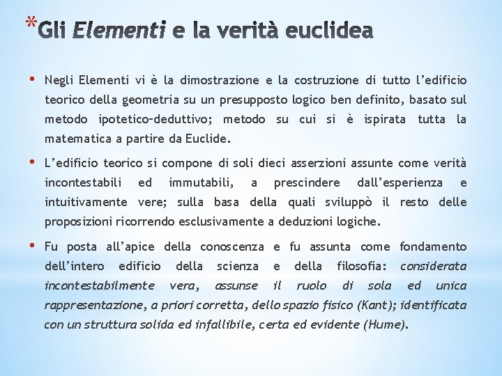 * • Negli Elementi vi è la dimostrazione e la costruzione di tutto l’edificio