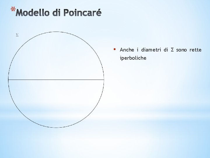 * • Anche i diametri di Σ sono rette iperboliche 