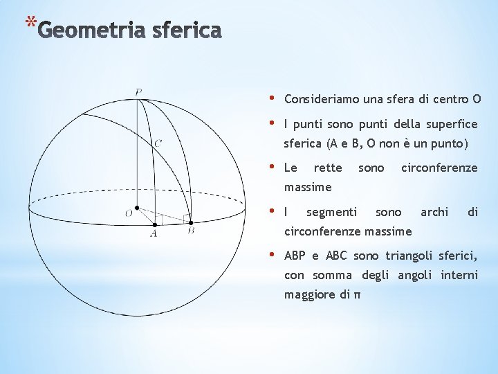 * • • Consideriamo una sfera di centro O I punti sono punti della