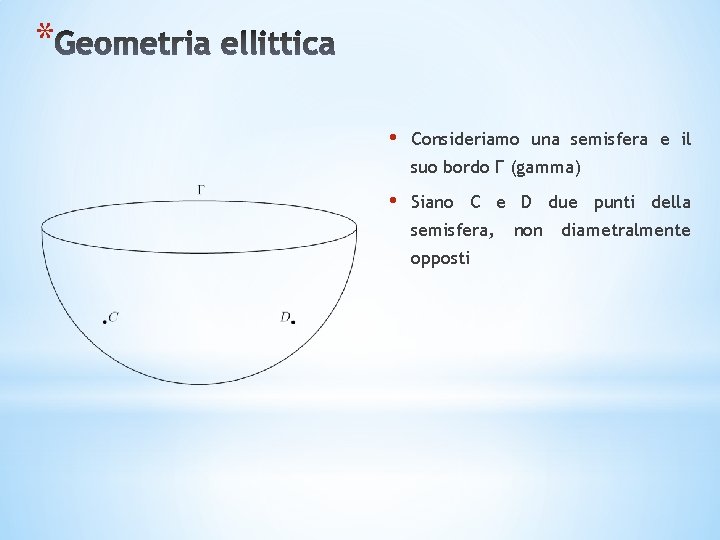 * • Consideriamo una semisfera e il suo bordo Γ (gamma) • Siano C