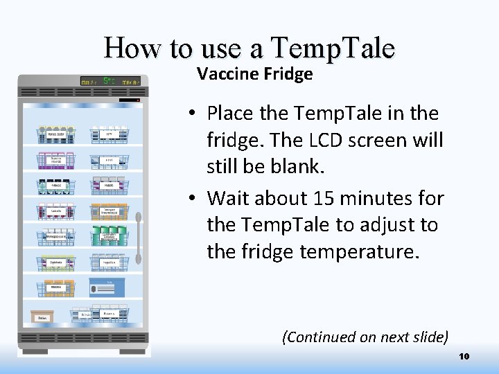 How to use a Temp. Tale Vaccine Fridge • Place the Temp. Tale in
