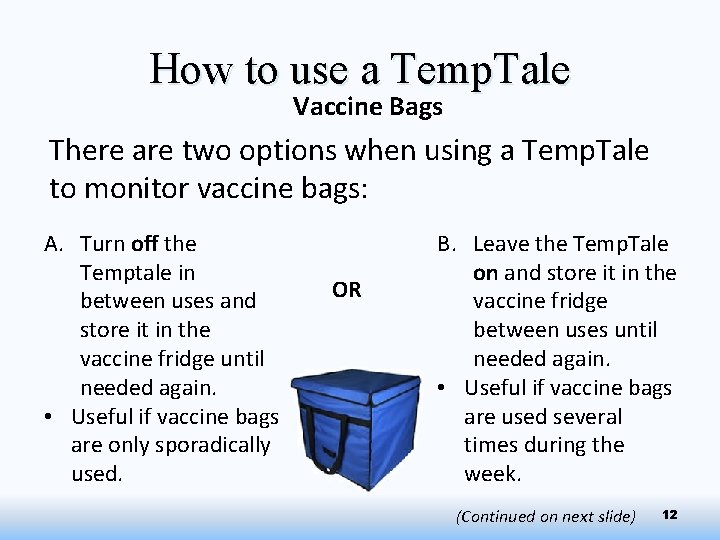 How to use a Temp. Tale Vaccine Bags There are two options when using