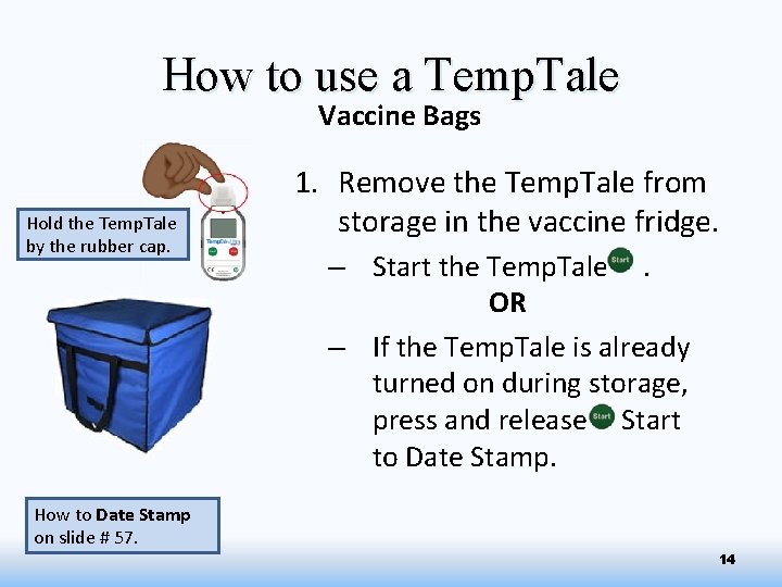 How to use a Temp. Tale Vaccine Bags Hold the Temp. Tale by the