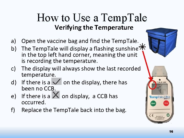 How to Use a Temp. Tale Verifying the Temperature a) Open the vaccine bag