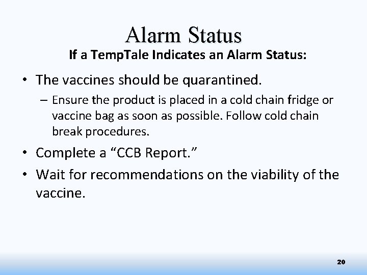 Alarm Status If a Temp. Tale Indicates an Alarm Status: • The vaccines should