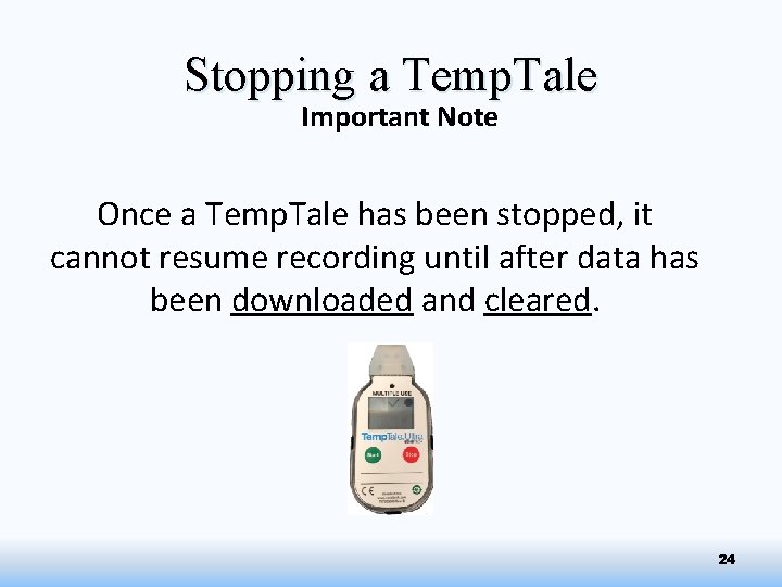 Stopping a Temp. Tale Important Note Once a Temp. Tale has been stopped, it