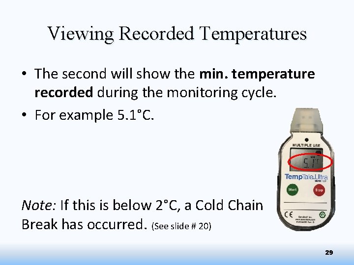 Viewing Recorded Temperatures • The second will show the min. temperature recorded during the