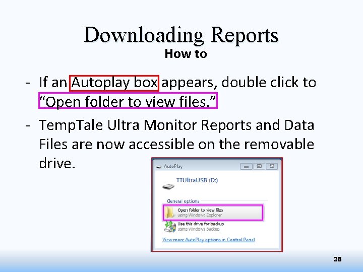 Downloading Reports How to - If an Autoplay box appears, double click to “Open