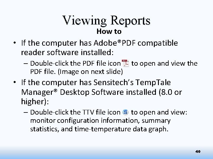 Viewing Reports How to • If the computer has Adobe®PDF compatible reader software installed: