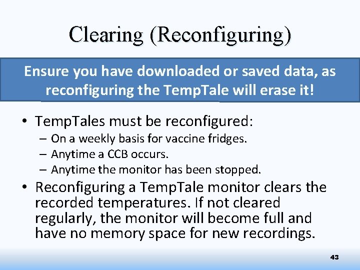 Clearing (Reconfiguring) Ensure you have downloaded or saved data, as reconfiguring the Temp. Tale