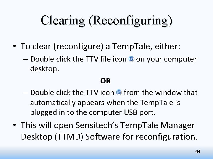 Clearing (Reconfiguring) • To clear (reconfigure) a Temp. Tale, either: – Double click the