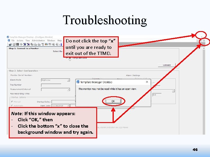 Troubleshooting Do not click the top “x” until you are ready to exit out
