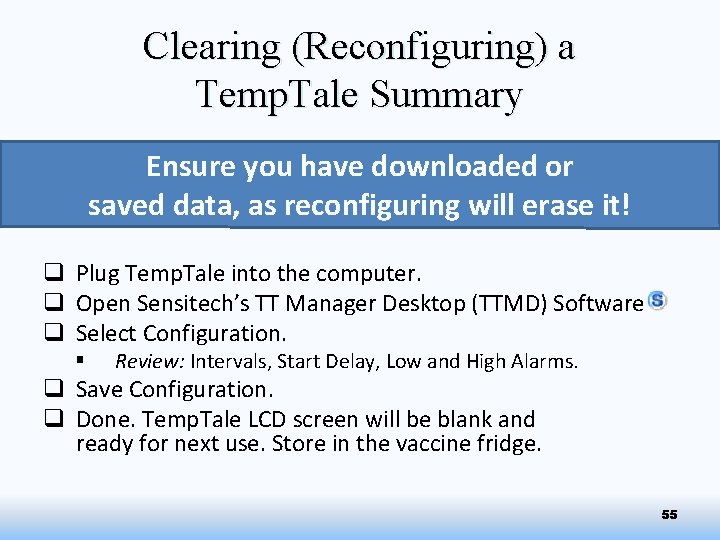 Clearing (Reconfiguring) a Temp. Tale Summary Ensure you have downloaded or saved data, as