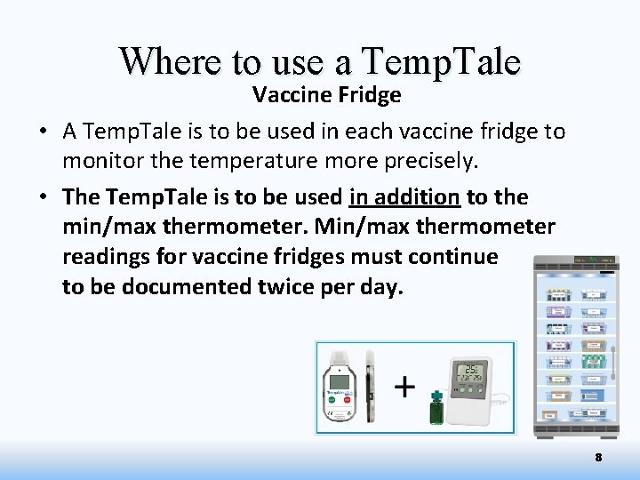 Where to use a Temp. Tale Vaccine Fridge • A Temp. Tale is to