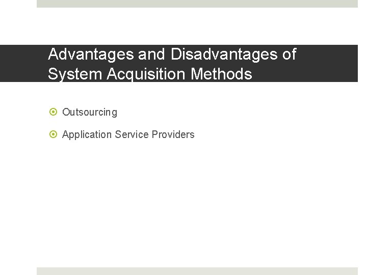 Advantages and Disadvantages of System Acquisition Methods Outsourcing Application Service Providers 