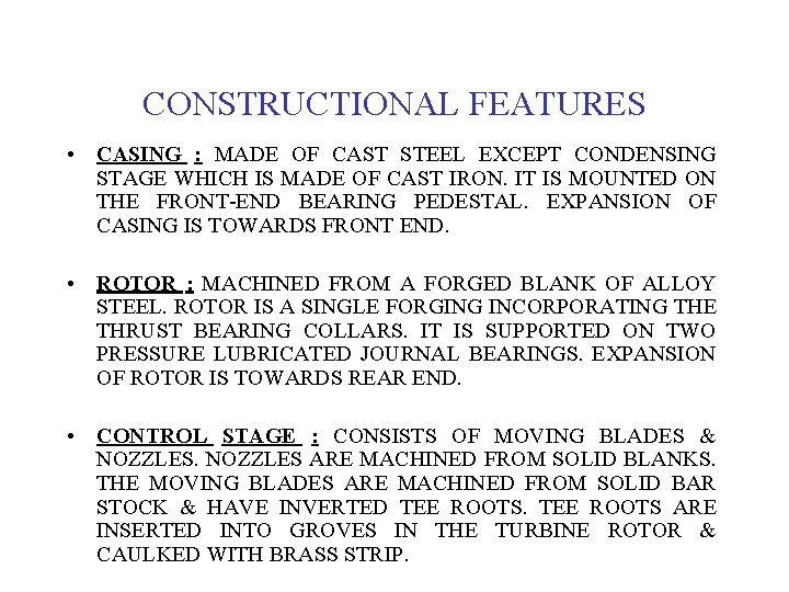 CONSTRUCTIONAL FEATURES • CASING : MADE OF CAST STEEL EXCEPT CONDENSING STAGE WHICH IS CONSTRUCTIONAL FEATURES • CASING : MADE OF CAST STEEL EXCEPT CONDENSING STAGE WHICH IS