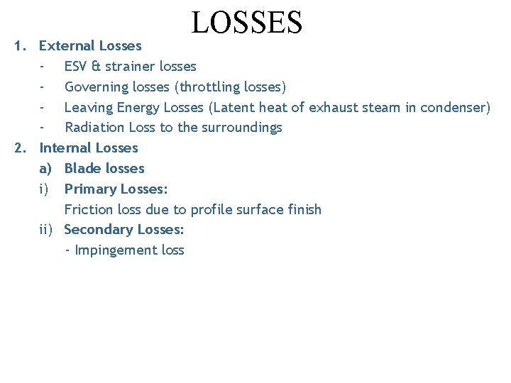 LOSSES 1. External Losses - ESV & strainer losses - Governing losses (throttling losses) LOSSES 1. External Losses - ESV & strainer losses - Governing losses (throttling losses)