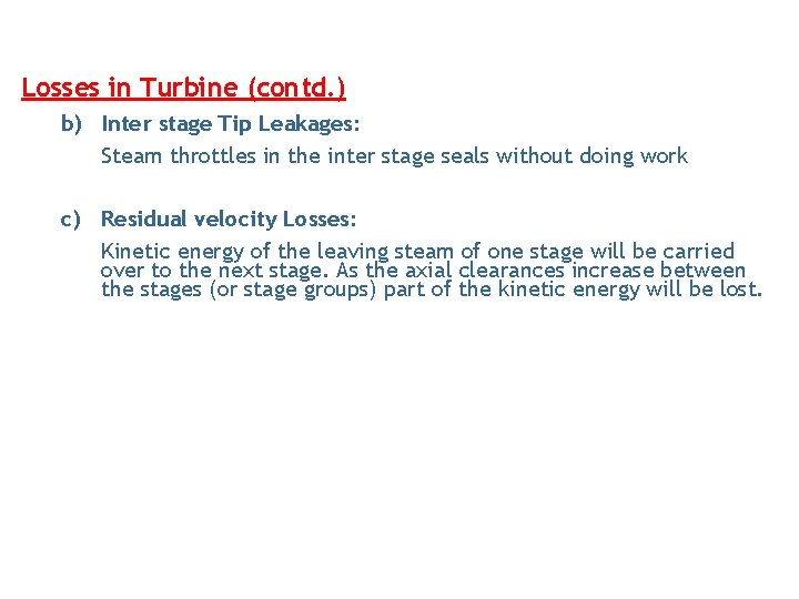 Losses in Turbine (contd. ) b) Inter stage Tip Leakages: Steam throttles in the Losses in Turbine (contd. ) b) Inter stage Tip Leakages: Steam throttles in the