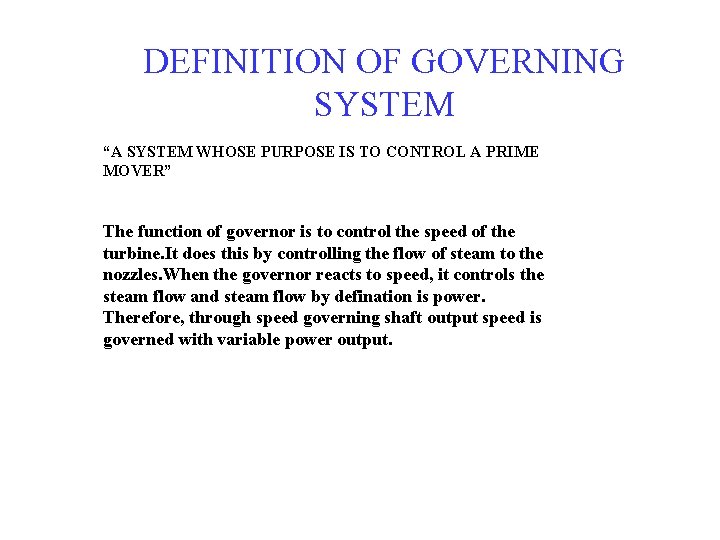 DEFINITION OF GOVERNING SYSTEM “A SYSTEM WHOSE PURPOSE IS TO CONTROL A PRIME MOVER” DEFINITION OF GOVERNING SYSTEM “A SYSTEM WHOSE PURPOSE IS TO CONTROL A PRIME MOVER”